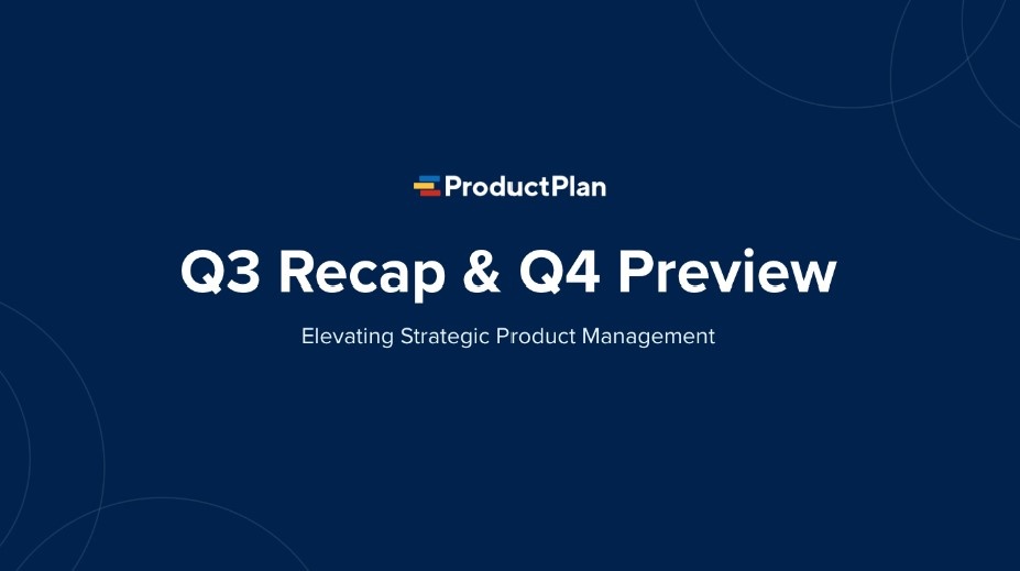 ProductPlan Q3 Recap and Q4 Preview: Elevating Strategic Product Management