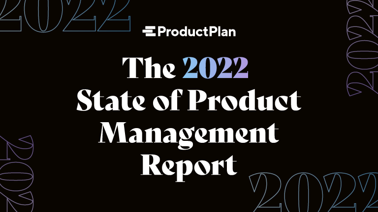 The 2022 State of Product Management Annual Report