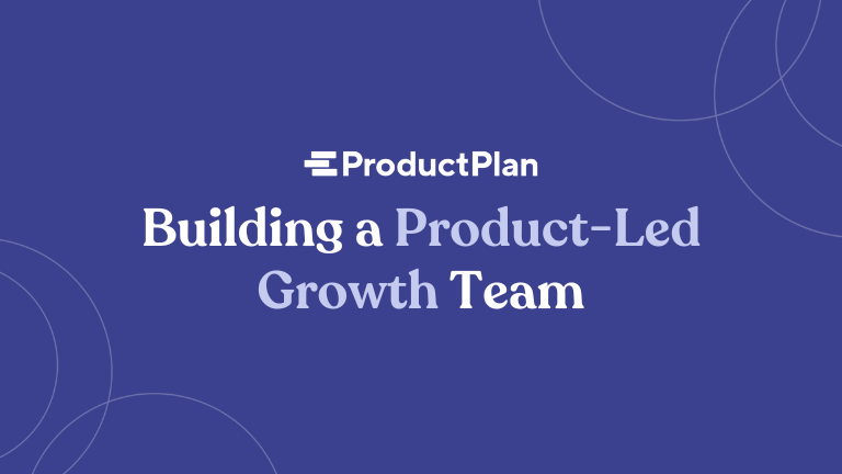 Building a Product-Led Growth Team