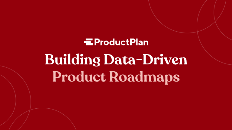 Building Data-Driven Product Roadmaps