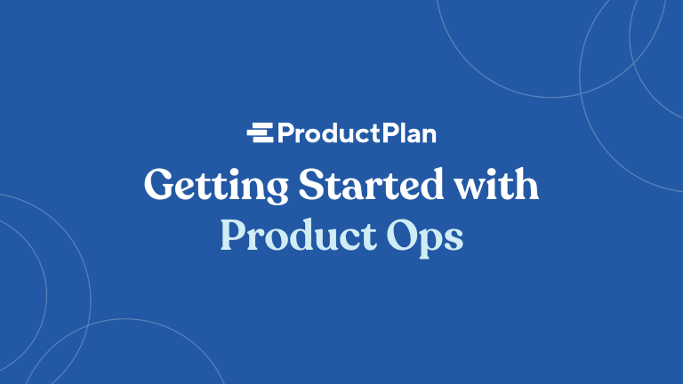 Getting Started with Product Ops