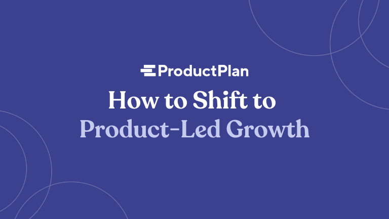 How to Shift to Product-Led Growth