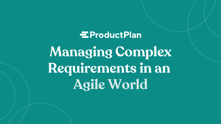 Managing Complex Requirements in an Agile World