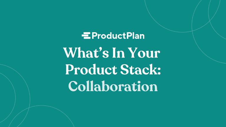 What’s in Your Product Stack: Collaboration