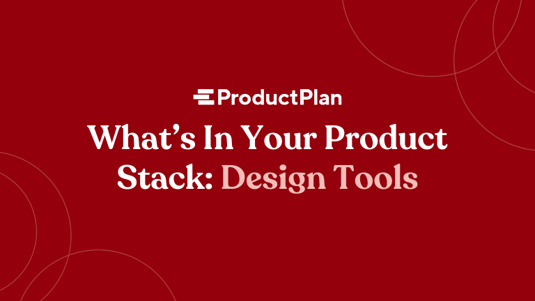 What’s In Your Product Stack: Design Tools